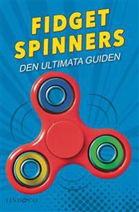 Fidget spinners : Den ultimata guiden
