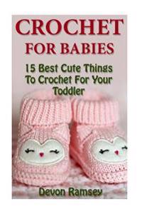Crochet for Babies: 15 Best Cute Things to Crochet for Your Toddler