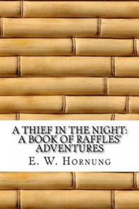 A Thief in the Night: A Book of Raffles' Adventures