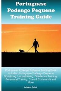 Portuguese Podengo Pequeno Training Guide Portuguese Podengo Pequeno Training Book Includes: Portuguese Podengo Pequeno Socializing, Housetraining, Ob