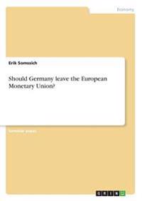 Should Germany Leave the European Monetary Union?