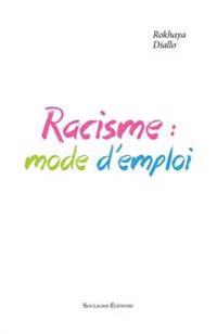 Racisme: Mode D'Emploi