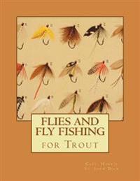 Flies and Fly Fishing for Trout