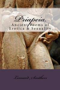 Priapeia: Ancient Poems of Erotica & Sexuality