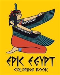 Epic Egypt - Egyptian Adult Coloring / Colouring Book - Relaxation Stress Art: 37 Patterns to Color In, with Only One Design Per Page