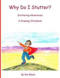 Why Do I Stutter?: Stuttering Adventures a Drawing Storybook