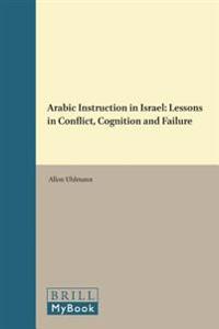 Arabic Instruction in Israel: Lessons in Conflict, Cognition and Failure