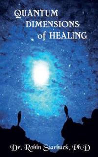 Quantum Dimensions of Healing: You Can Heal Yourself Now!