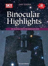 Binocular Highlights Revised & Expanded Edition: 109 Celestial Sights for Binocular Users