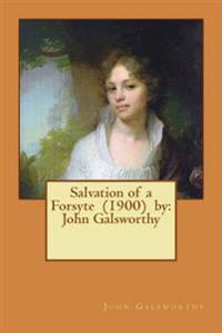 Salvation of a Forsyte (1900) by: John Galsworthy