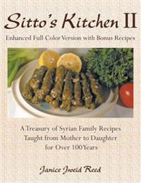 Sitto's Kitchen II: A Treasury of Syrian Family Recipes - Enhanced Full Color Version with Bonus Recipes