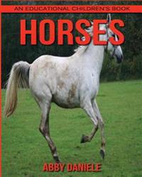 Horses! an Educational Children's Book about Horses with Fun Facts & Photos
