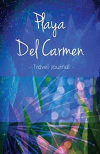 Playa del Carmen Travel Journal: High Quality Notebook for Playa del Carmen