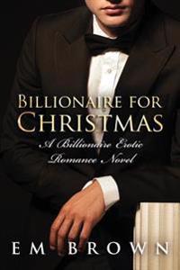 Billionaire for Christmas: An Erotic Billionaire Romance