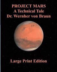 Project Mars a Technical Tale Dr. Wernher Von Braun