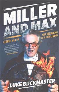 Miller and Max: George Miller and the Making of a Film Legend