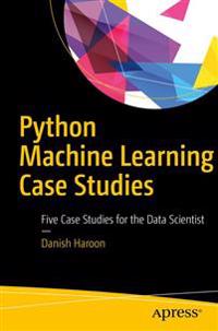 Python Machine Learning Case Studies