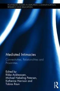 Mediated Intimacies: Connectivities, Relationalities and Proximities