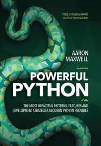 Powerful Python: The Most Impactful Patterns, Features, and Development Strategies Modern Python Provides