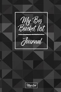 My Bucket List Journal: Black Geometric Cover Record Your 100 Bucket List Ideas, Goals, Dreams & Deadlines in One Handy Journal Notebook