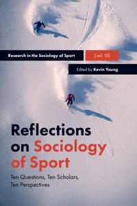 Reflections on sociology of sport - ten questions, ten scholars, ten perspe