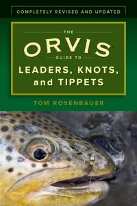 The Orvis Guide to Leaders, Knots, and Tippets