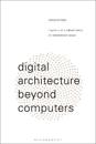 Digital Architecture Beyond Computers