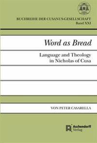 Word as Bread: Language and Theology in Nicholas of Cusa