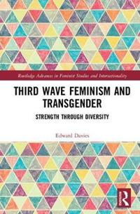 Third Wave Feminism and Transgender: Strength Through Diversity