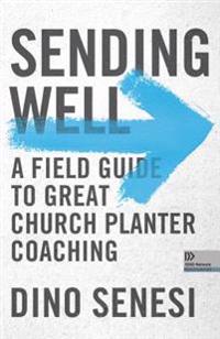 Sending Well: A Field Guide to Great Church Planter Coaching