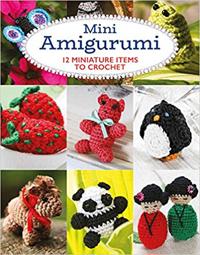 Mini Amigurumi: 12 Miniature Items to Crochet
