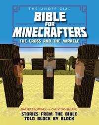 The Unofficial Bible for Minecrafters: The Cross and Miracle