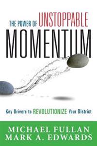 The Power of Unstoppable Momentum: Key Drivers to Revolutionize Your District