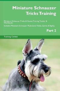 Miniature Schnauzer Tricks Training Miniature Schnauzer Tricks & Games Training Tracker & Workbook. Includes