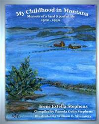 My Childhood in Montana: Memoir of a Hard and Joyful Life, 1920-1940