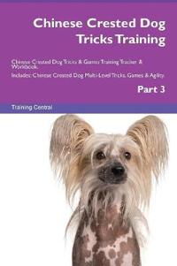 Chinese Crested Dog Tricks Training Chinese Crested Dog Tricks & Games Training Tracker & Workbook. Includes