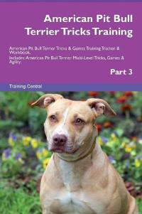 American Pit Bull Terrier Tricks Training American Pit Bull Terrier Tricks & Games Training Tracker & Workbook. Includes