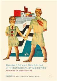 Childhood and Schooling in (Post) Socialist Societies