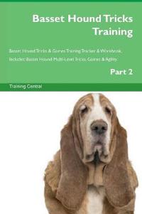 Basset Hound Tricks Training Basset Hound Tricks & Games Training Tracker & Workbook. Includes