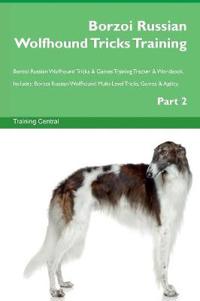Borzoi Russian Wolfhound Tricks Training Borzoi Russian Wolfhound Tricks & Games Training Tracker & Workbook. Includes