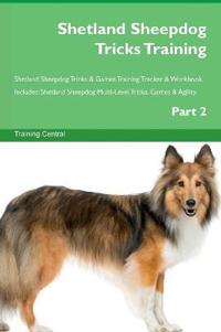 Shetland Sheepdog Tricks Training Shetland Sheepdog Tricks & Games Training Tracker & Workbook. Includes