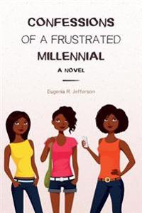 Confessions of a Frustrated Millennial