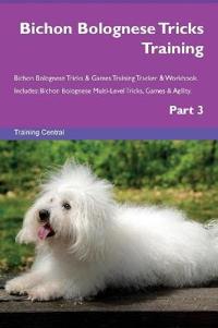 Bichon Bolognese Tricks Training Bichon Bolognese Tricks & Games Training Tracker & Workbook. Includes