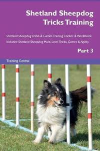 Shetland Sheepdog Tricks Training Shetland Sheepdog Tricks & Games Training Tracker & Workbook. Includes