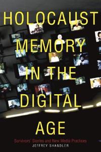 Holocaust Memory in the Digital Age