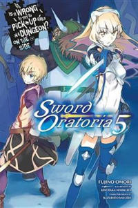Is It Wrong to Try to Pick Up Girls in a Dungeon? On the Side: Sword Oratoria 5