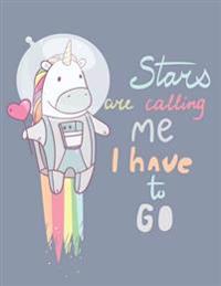 Stars Are Calling Me. I Have to Go ! Journal, Diary, Notebook for Unicorn Lover): A Journal Book with Coloring Pages Inside the Book !!