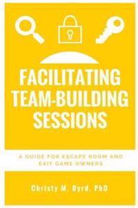 Facilitating Team-Building Sessions: A Guide for Escape Room and Exit Game Owners