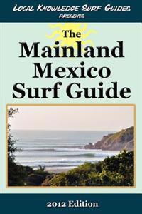 Local Knowledge Surf Guides Presents the Mainland Mexico Surf Guide