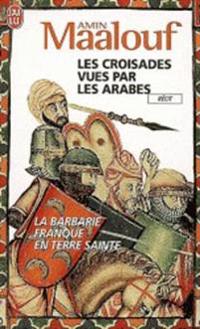 Les croisades vues par les arabes / Crusades Through Arab Eyes